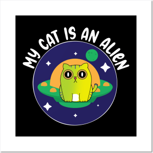 My Cat Is An Alien Posters and Art